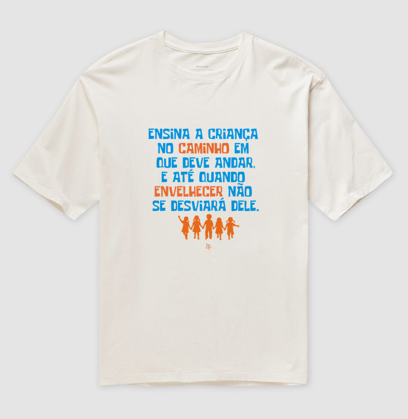 Ensina a criança o caminho que deve andar - Camiseta Oversized