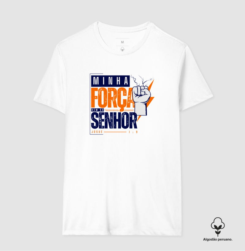 Minha Força vem do Senhor - Camiseta Algodão Peruano