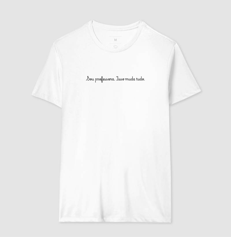 Camiseta Sou Professora – Isso muda tudo - Letras Pretas