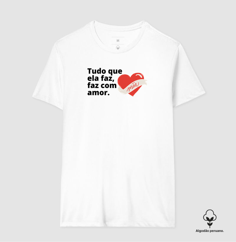 Camiseta "Tudo com Amor" – Essência de Mãe ❤️