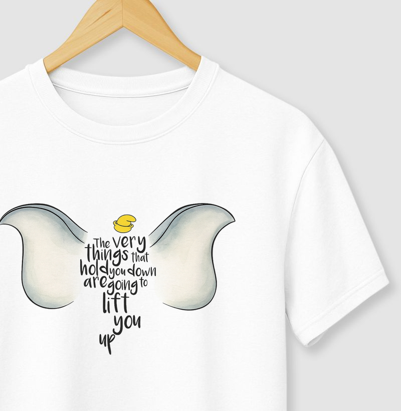 Dumbo - The very things that hold you down are going to lift you up