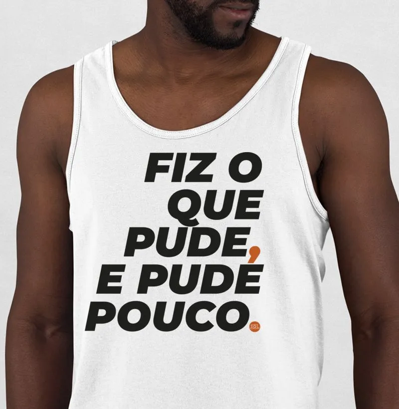 Fiz o que pude pude pouco