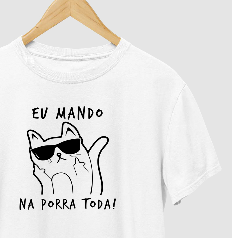 Eu mando na porra toda!