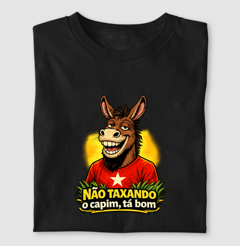 Não taxando o capim, tá bom. 