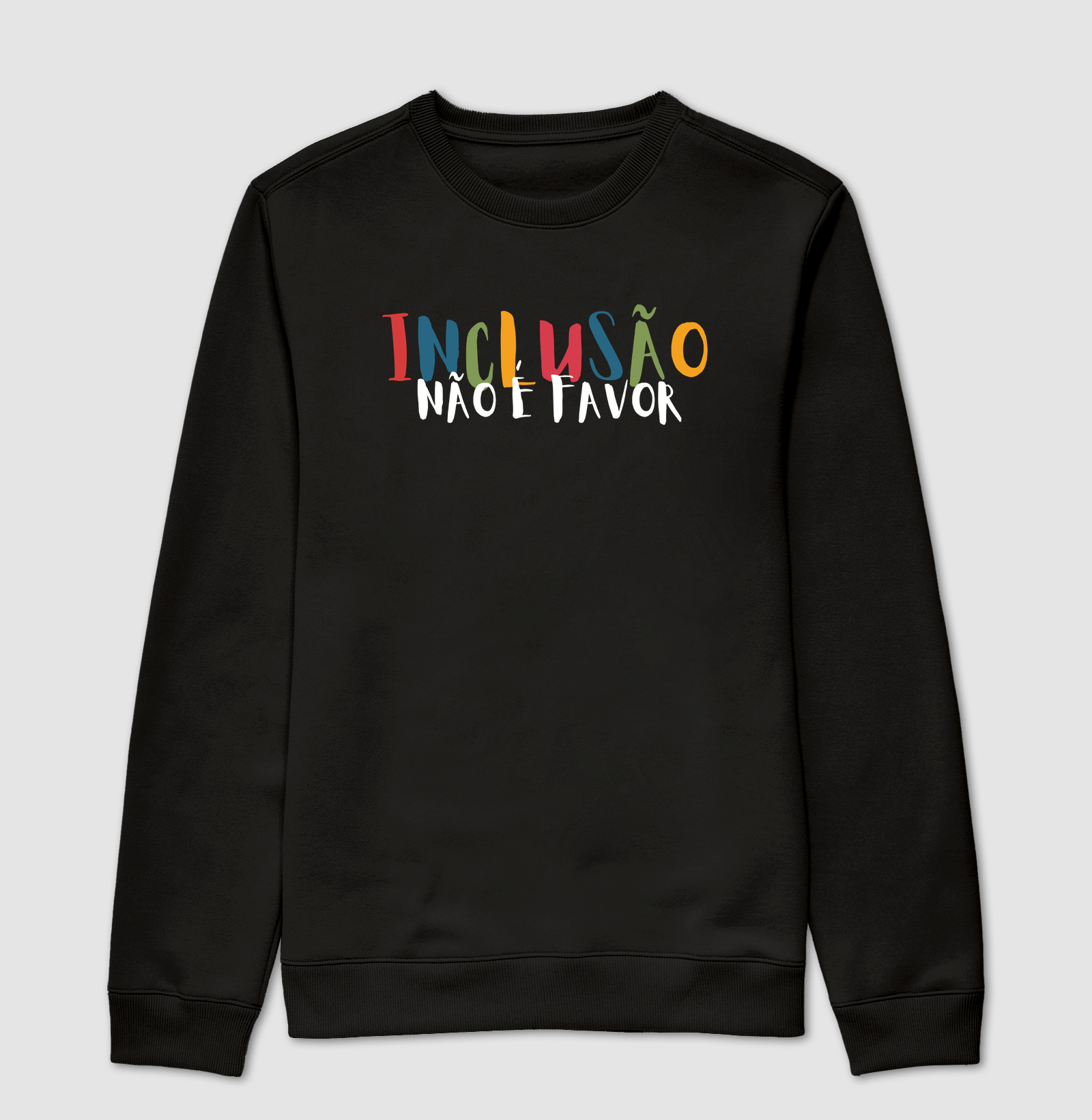 Moletom Suéter | Inclusão não é favor