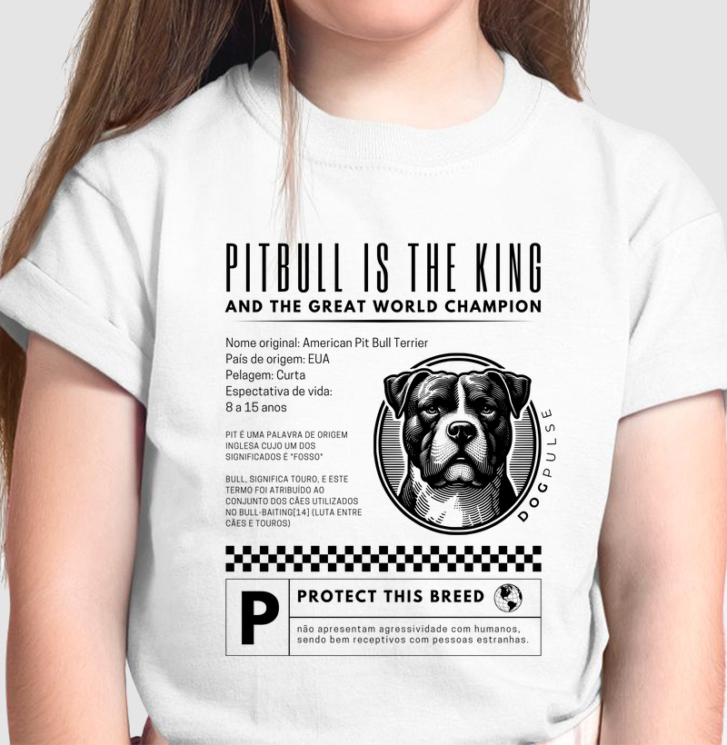 Camiseta Infantil Dog Pulse Pitbull Is The King – Brave Heart