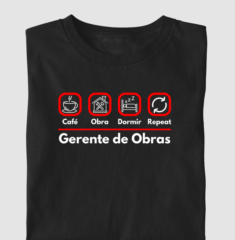 Café, Obra, Dormir, Repeat - Gerente de Obras