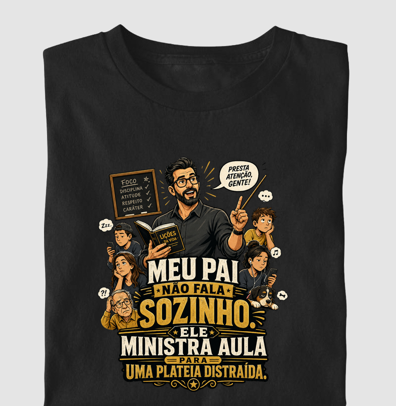 Meu Pai Não Fala Sozinho. Ele Ministra Aula para uma Plateia Distraída.
