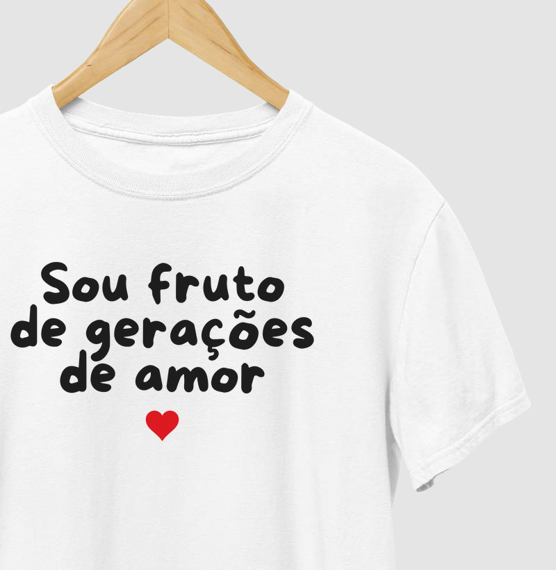 Sou fruto de gerações de amor! (adulto)