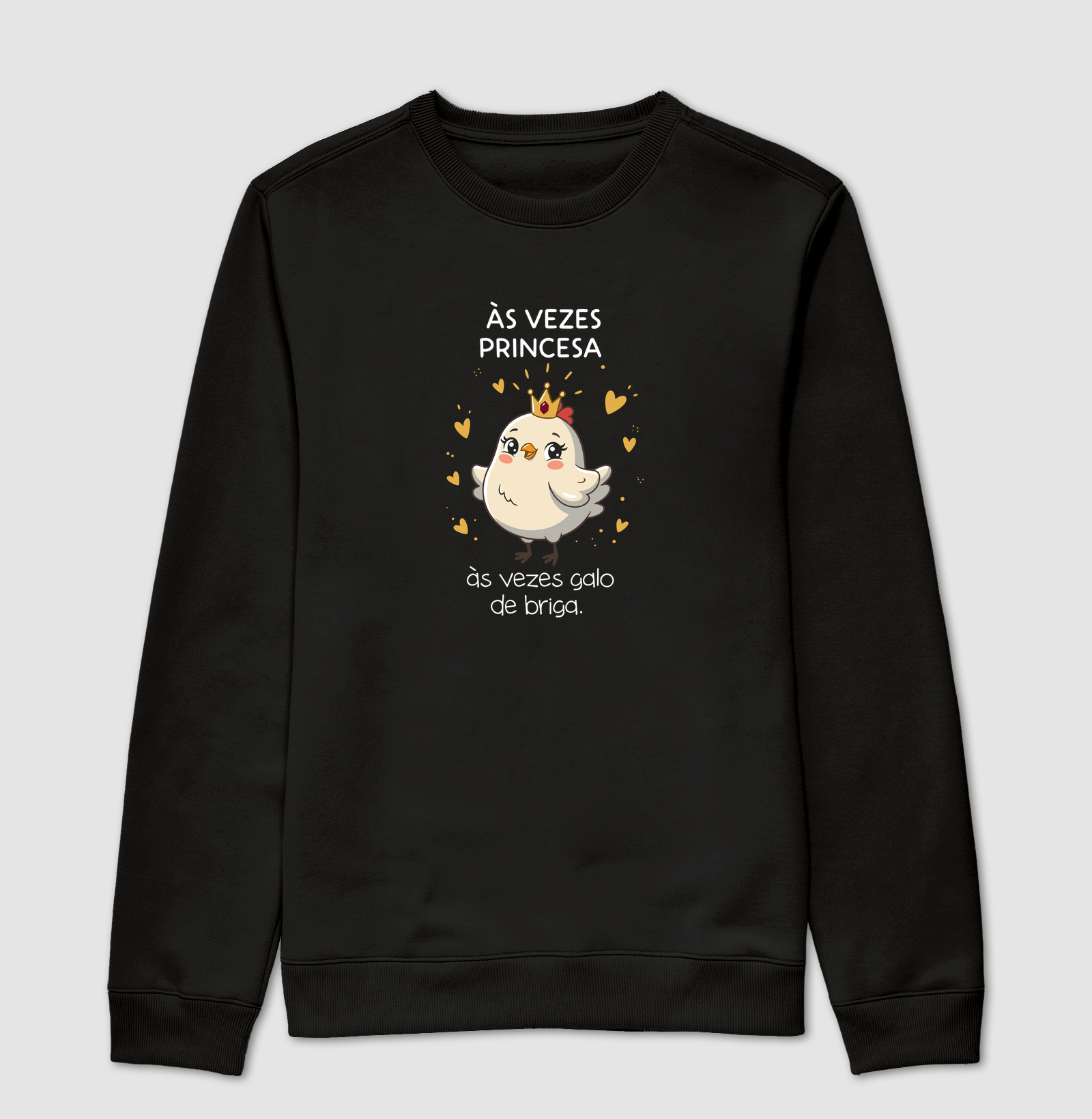 Às Vezes Princesa, Às Vezes Galo de Briga - Suéter Moletom