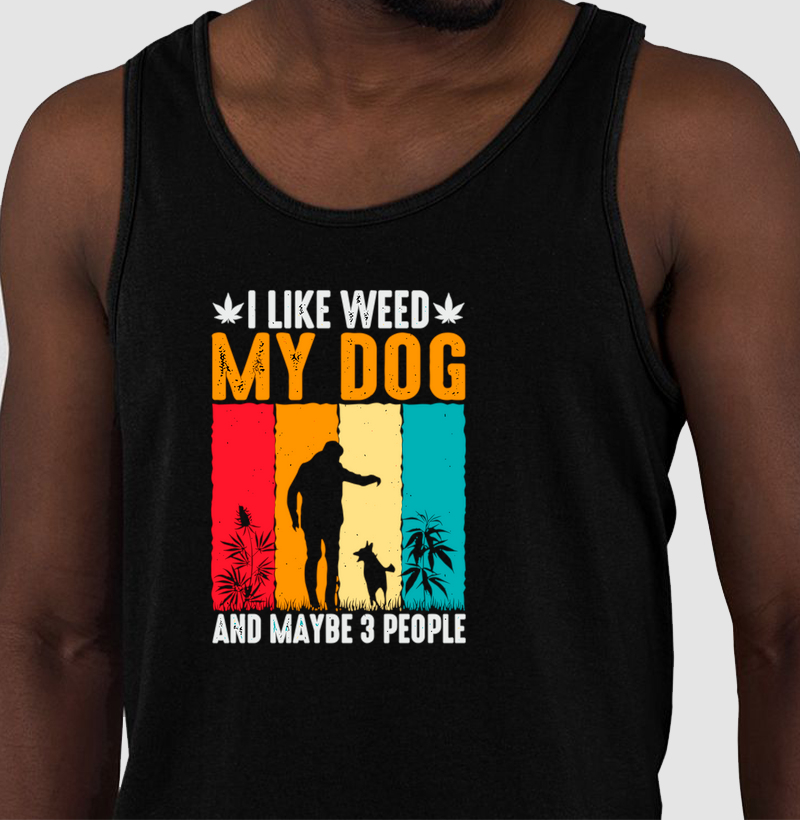 I like Weed and Dog